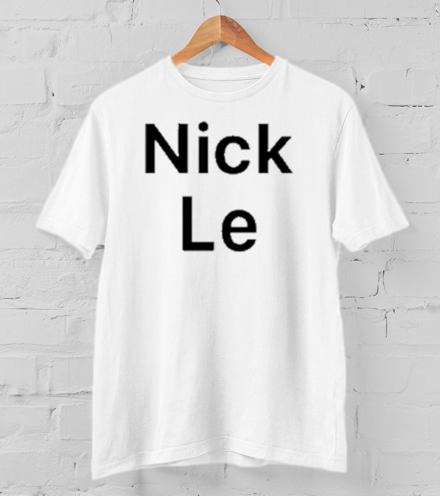 Nick Le T-Shirt