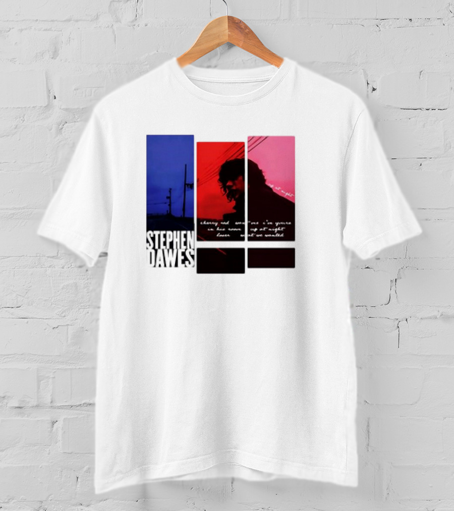 Stephen Dawes Always Out Someone's I'm Yours In His Room Up At Night Lover Not So Unsettled T-Shirt