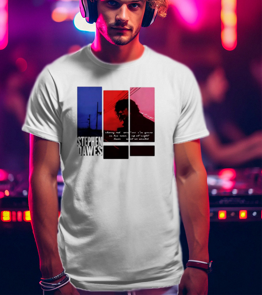 Stephen Dawes Always Out Someone's I'm Yours In His Room Up At Night Lover Not So Unsettled T-Shirt