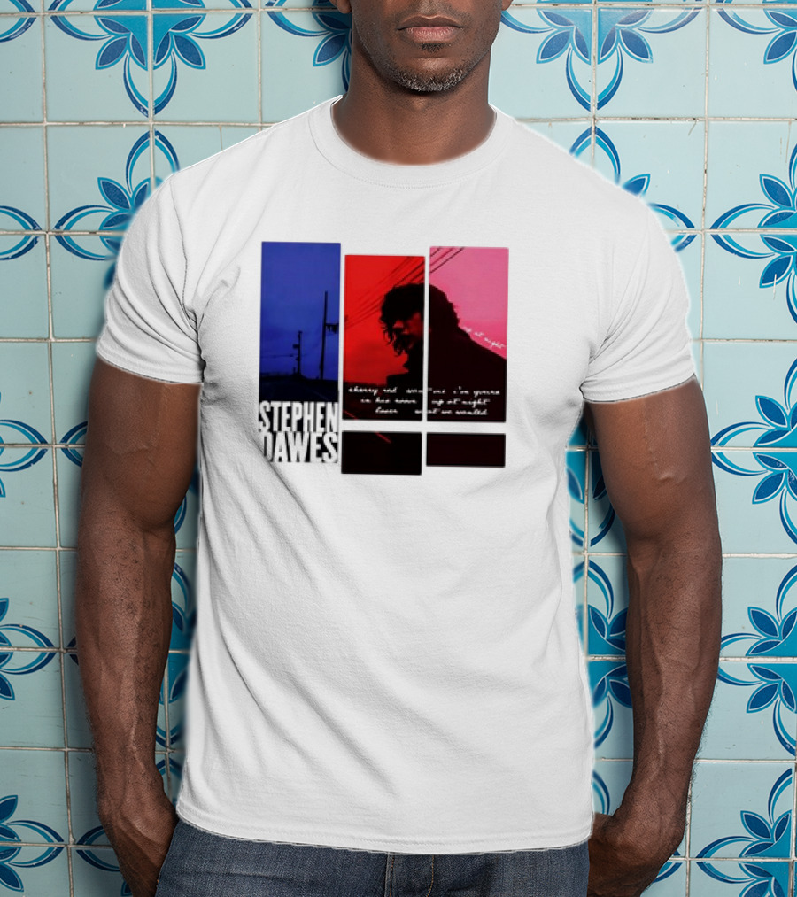 Stephen Dawes Always Out Someone's I'm Yours In His Room Up At Night Lover Not So Unsettled T-Shirt
