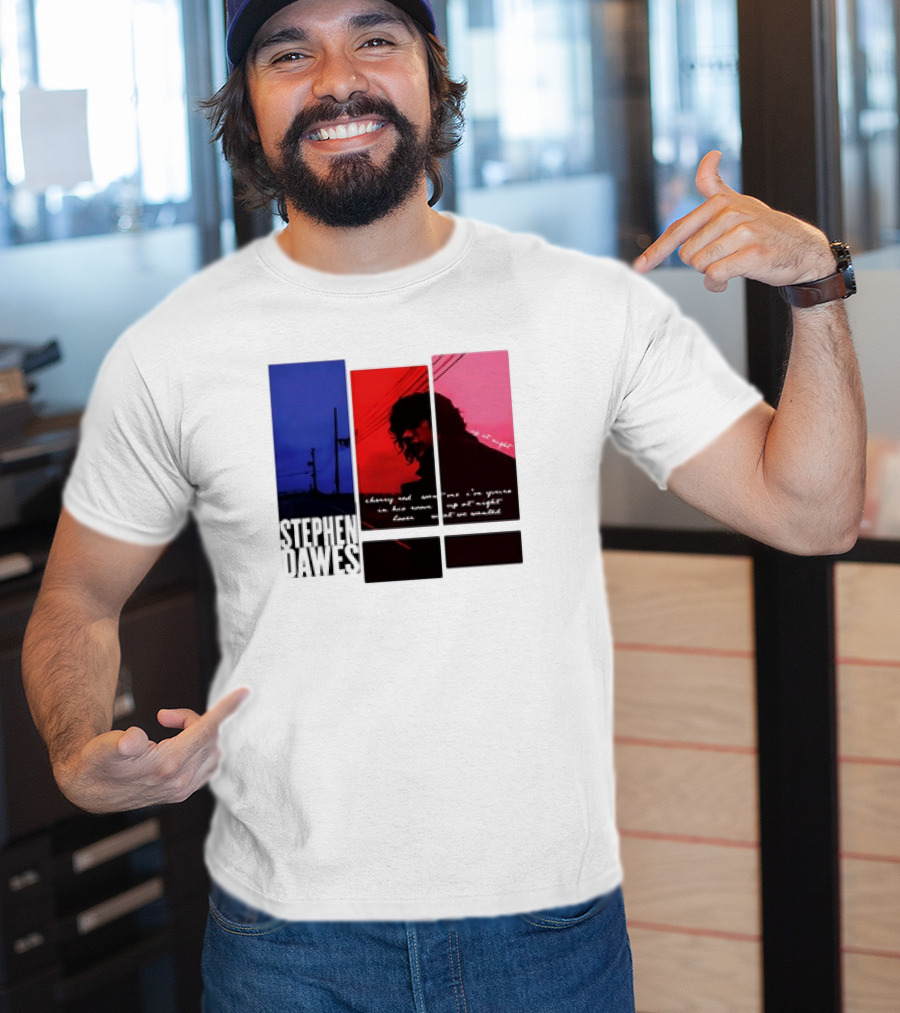 Stephen Dawes Always Out Someone's I'm Yours In His Room Up At Night Lover Not So Unsettled T-Shirt