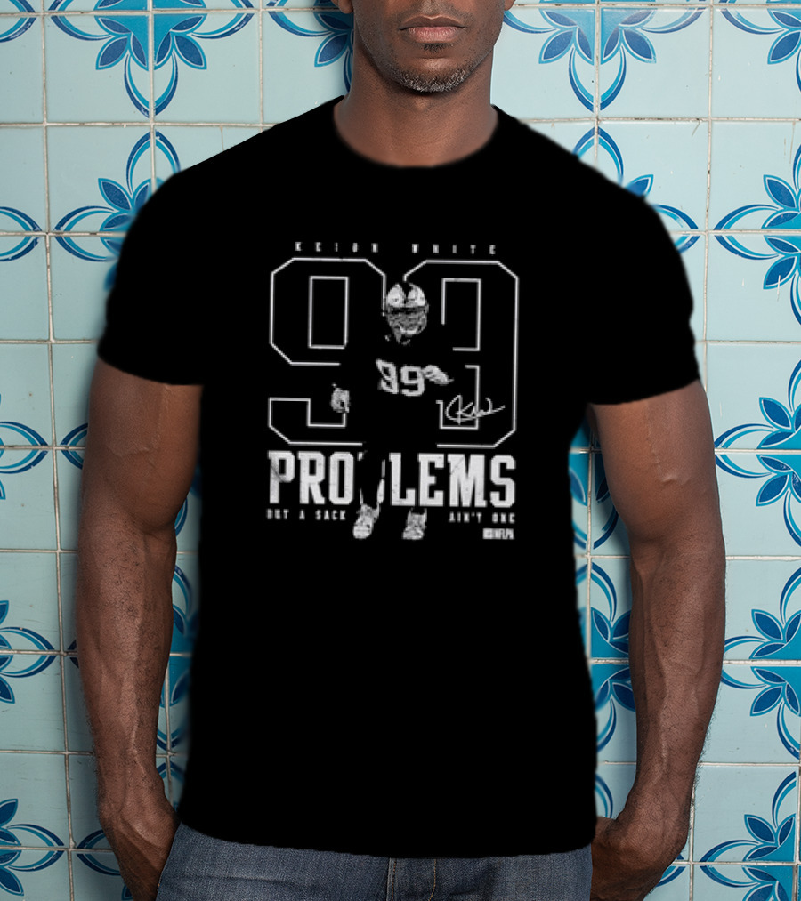 Keion White New England Patriots 99 Not A Sack Ain't One Problems T-Shirt