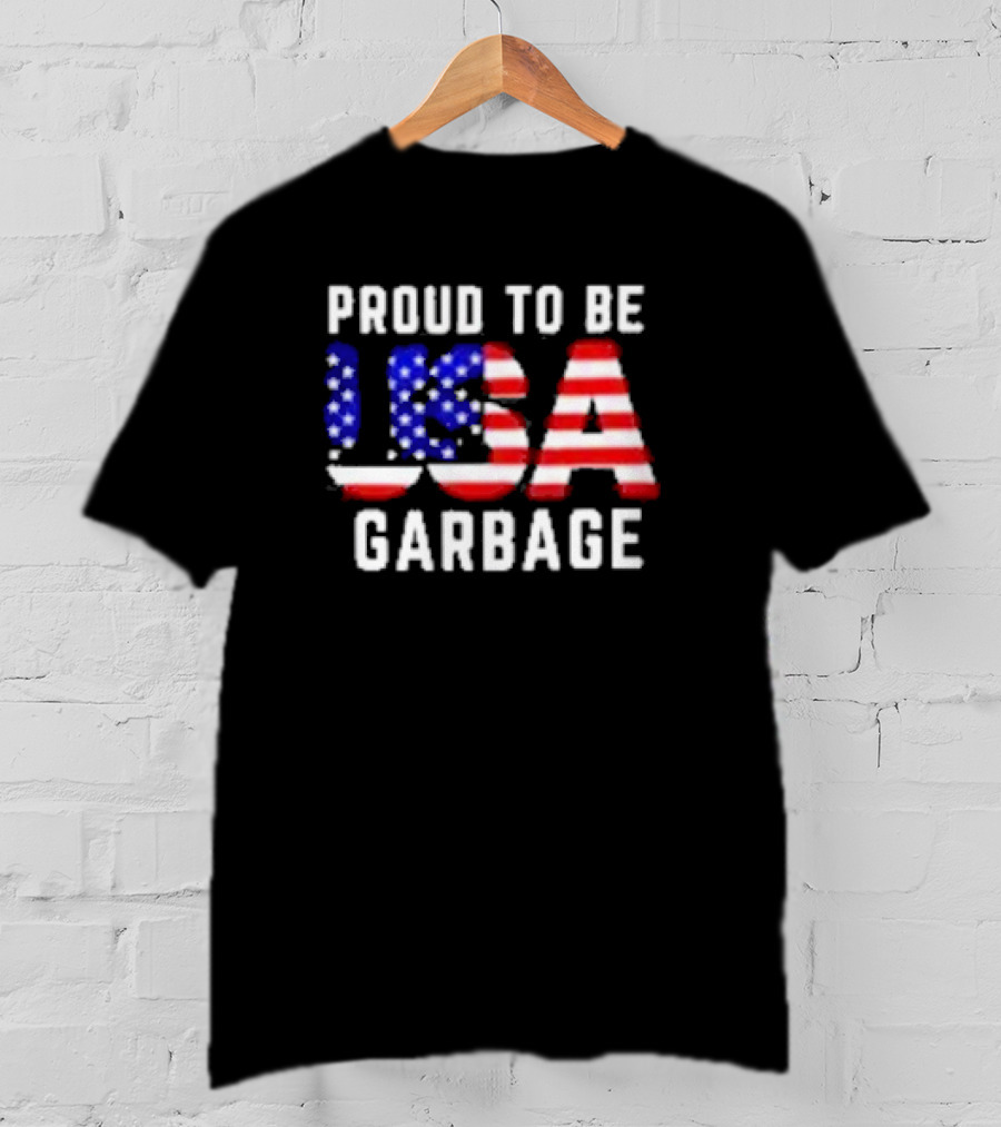 Proud To Be USA Garbage American Flag Letters T-Shirt