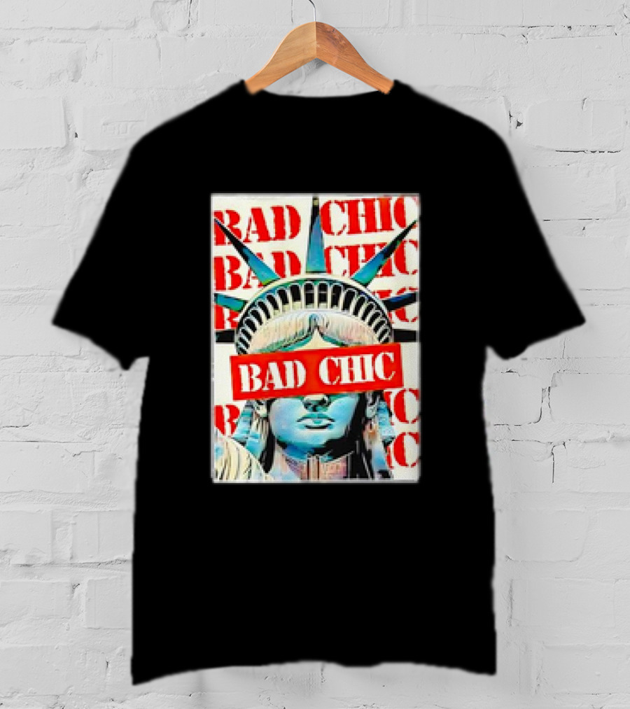 Bad Chic Statue Of Liberty Lady Lib T-Shirt
