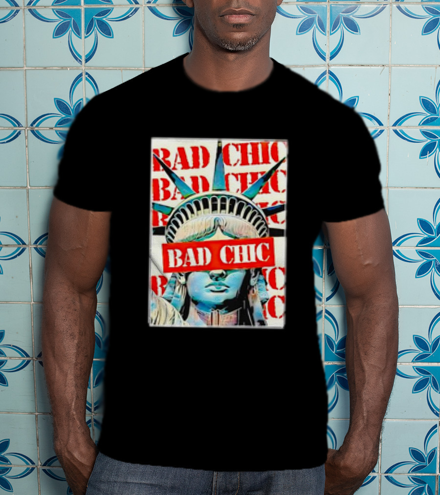 Bad Chic Statue Of Liberty Lady Lib T-Shirt
