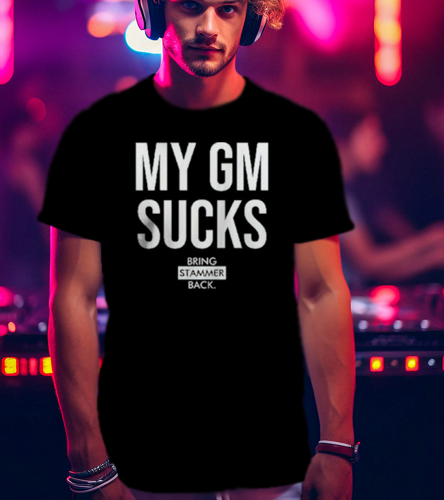 Tampa Bay Lightning My GM Sucks Bring Stammer Back T-Shirt