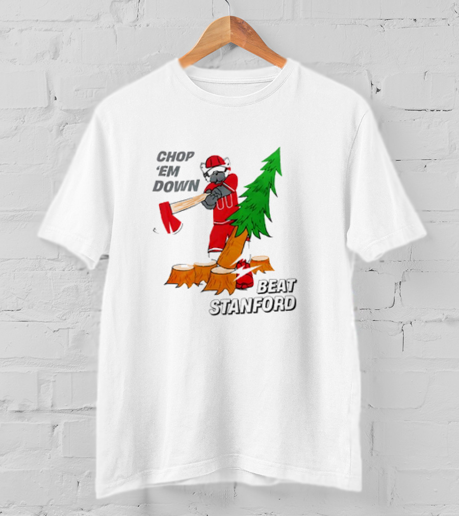 Chop ’Em Down Beat Stanford Football Rivalry Christmas Tree Ax T-Shirt