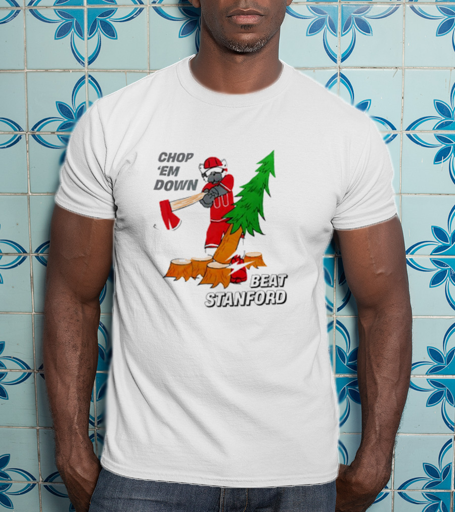 Chop ’Em Down Beat Stanford Football Rivalry Christmas Tree Ax T-Shirt
