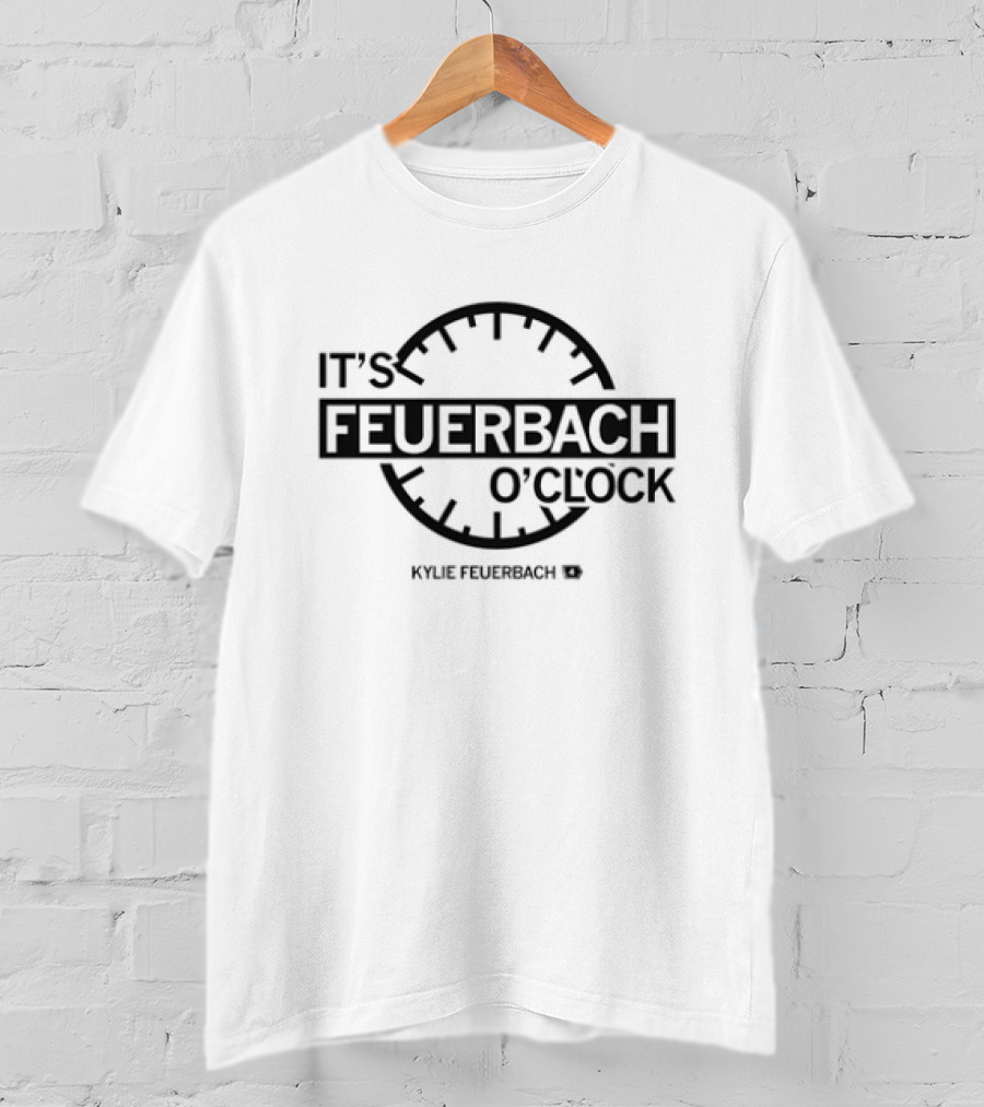 It's Feuerbach O'clock Kylie Feuerbach T-Shirt