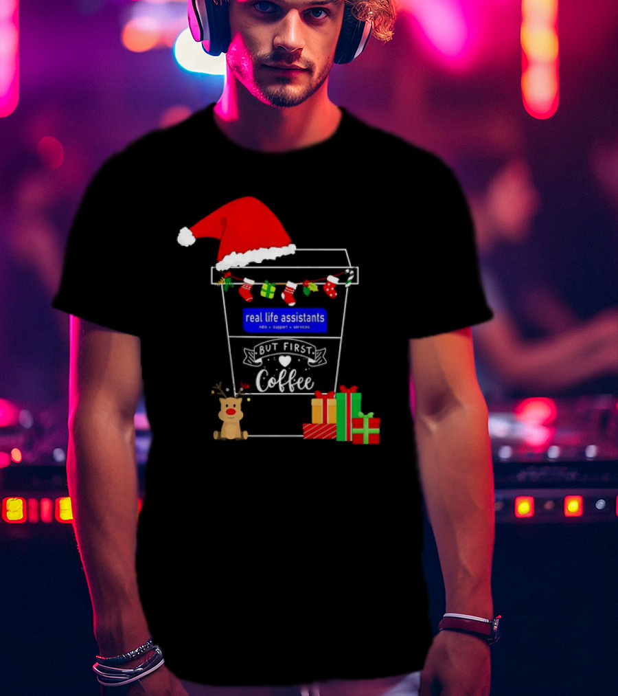But First Coffee Christmas Real Life Assistants Services Santa Hat Gifts T-Shirt
