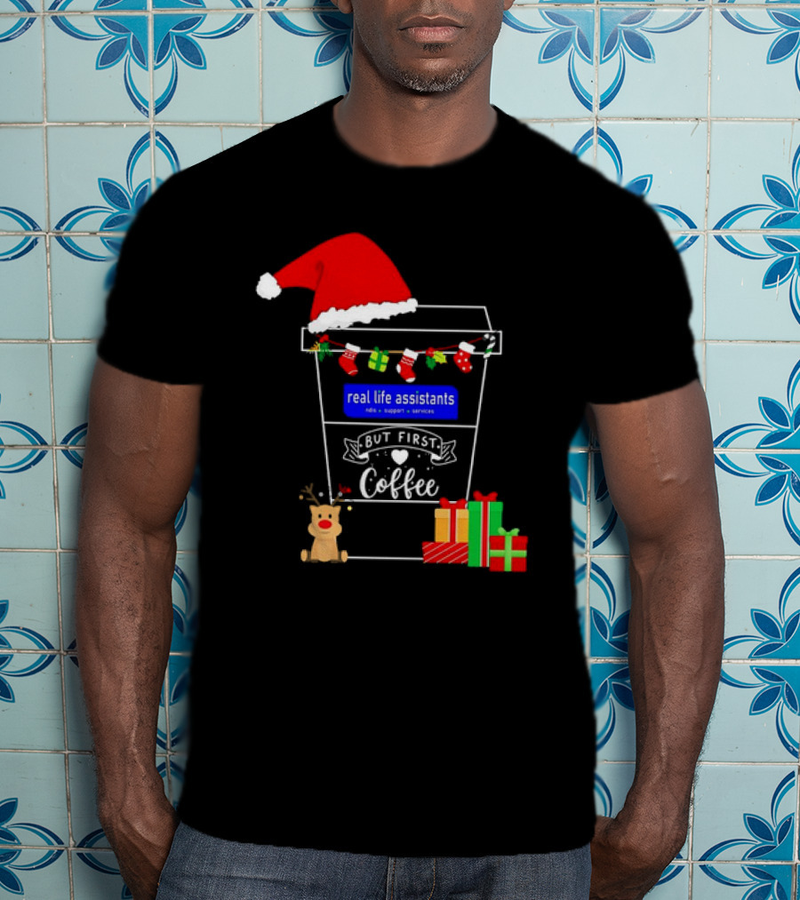 But First Coffee Christmas Real Life Assistants Services Santa Hat Gifts T-Shirt
