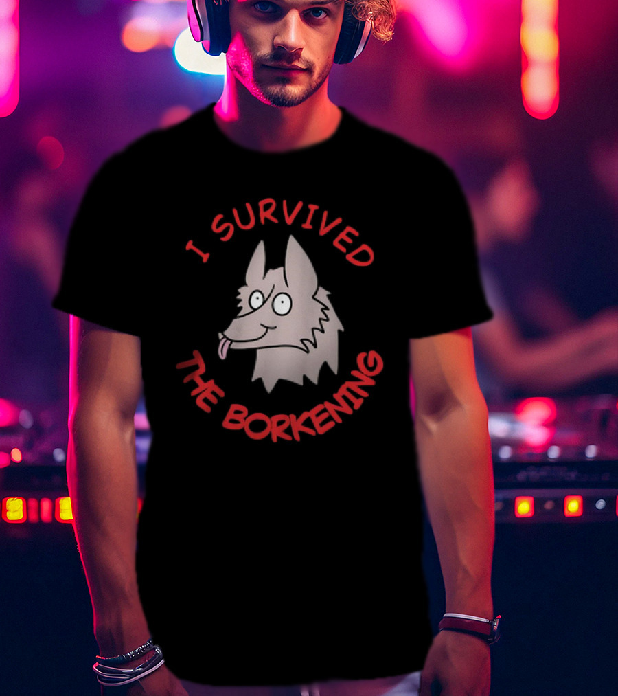 I Survived The Borkening Cartoon Dog T-Shirt