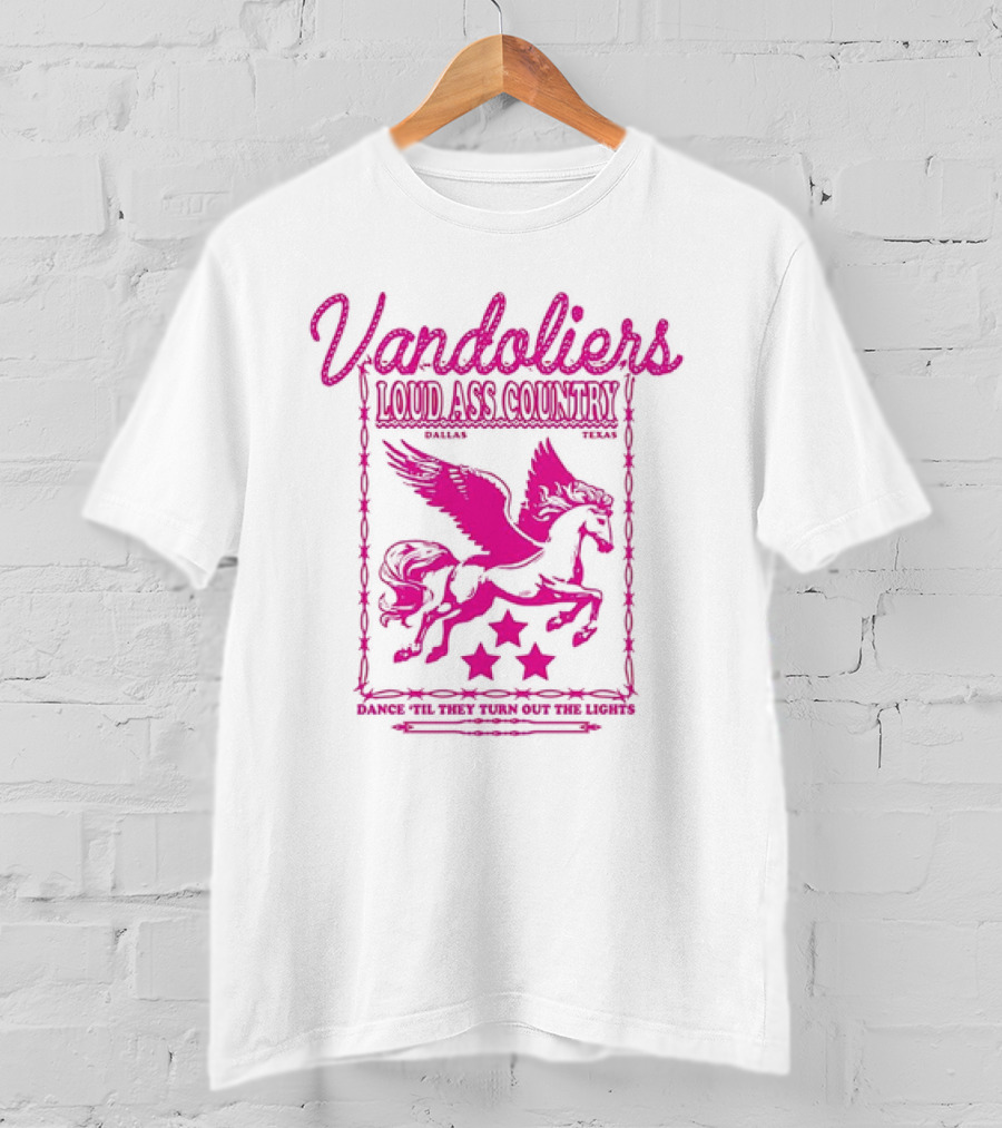 Vandoliers Loud Ass Country Pegasus Dance 'Til They Turn Out The Lights Dallas Texas T-Shirt