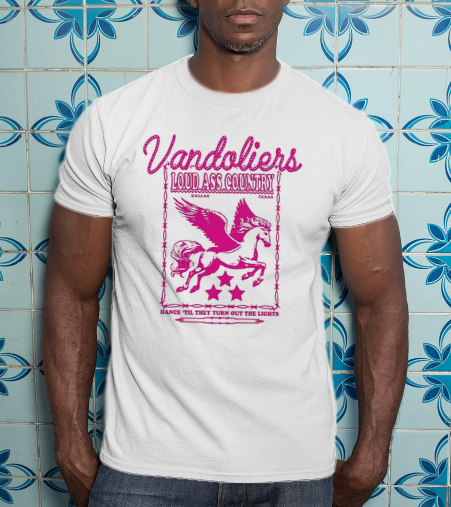 Vandoliers Loud Ass Country Pegasus Dance 'Til They Turn Out The Lights Dallas Texas T-Shirt