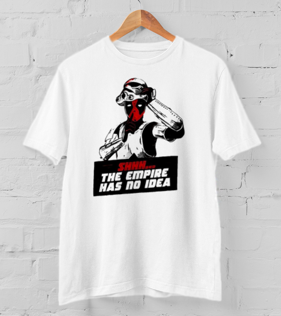 Deadpool Stormtrooper Shhh The Empire Has No Idea T-Shirt