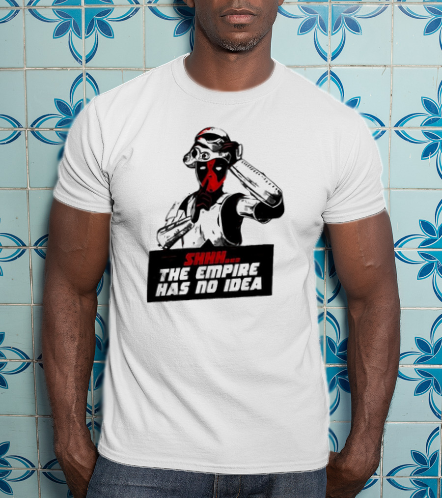 Deadpool Stormtrooper Shhh The Empire Has No Idea T-Shirt