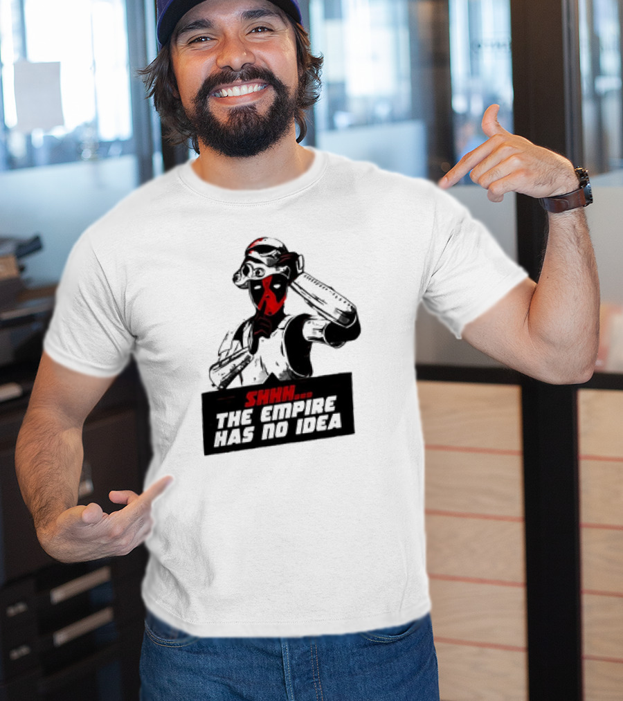Deadpool Stormtrooper Shhh The Empire Has No Idea T-Shirt