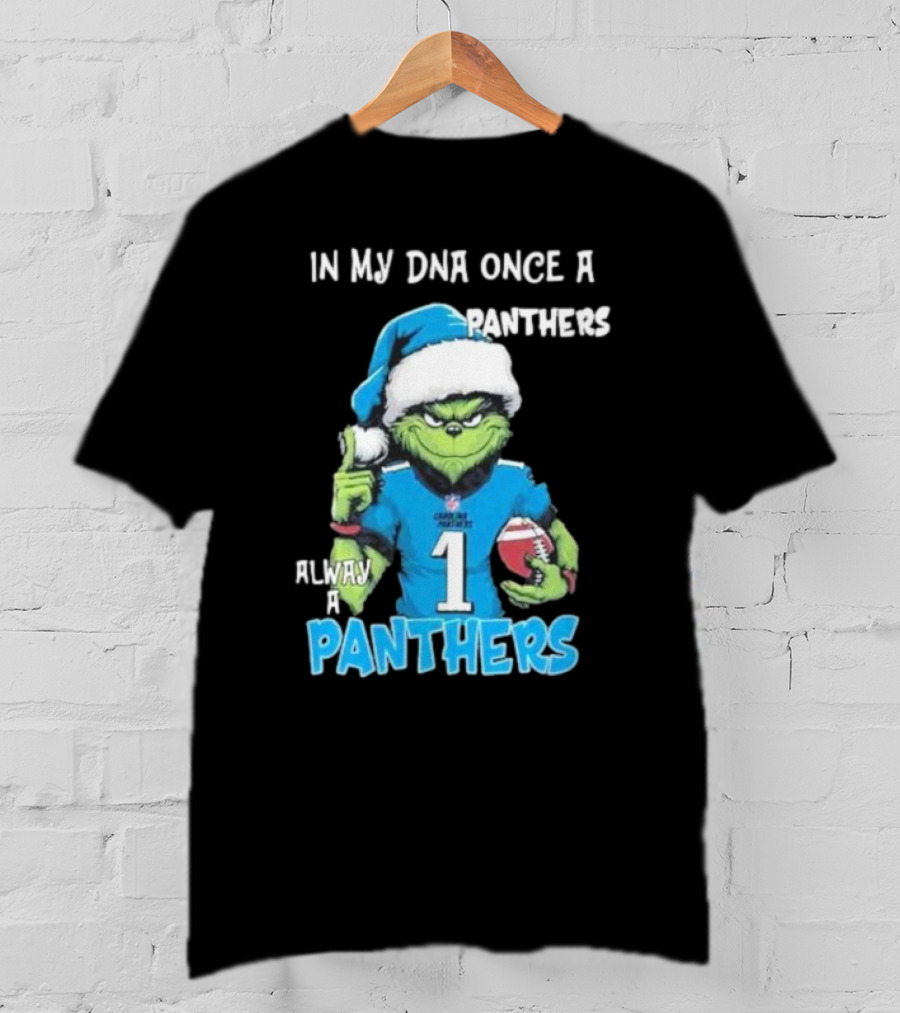 Grinch In My DNA Once A Panthers Always A Panthers Christmas T-Shirt