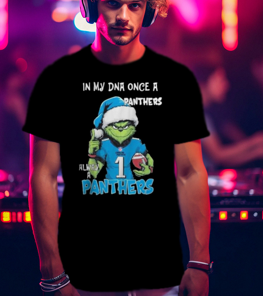 Grinch In My DNA Once A Panthers Always A Panthers Christmas T-Shirt