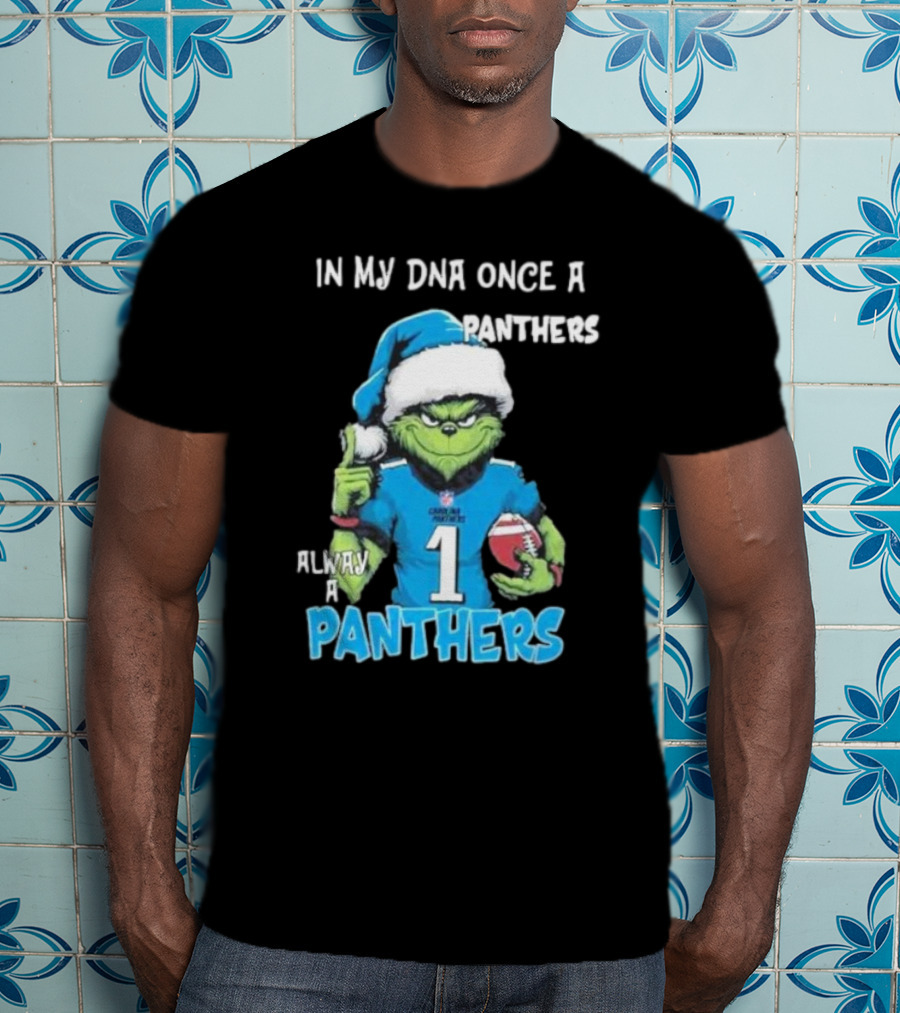 Grinch In My DNA Once A Panthers Always A Panthers Christmas T-Shirt