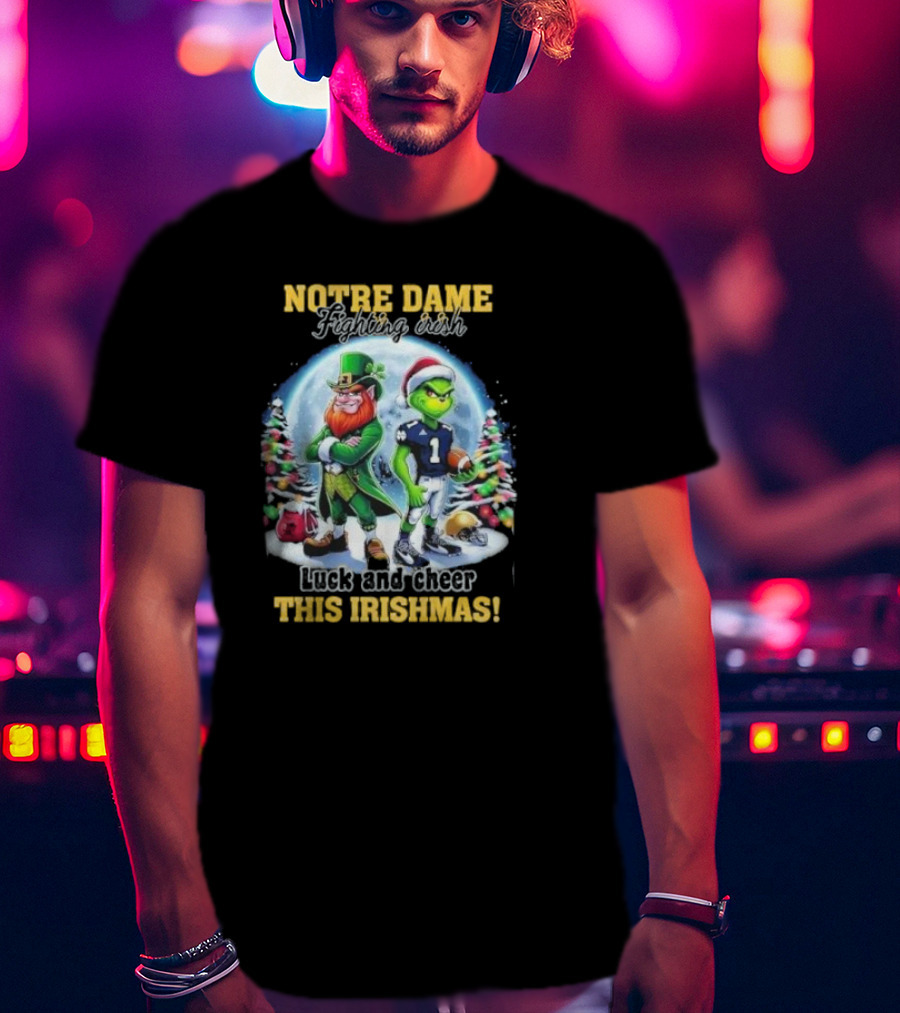 Notre Dame Fighting Irish Luck And Cheer This Irishmas With Christmas Characters T-Shirt