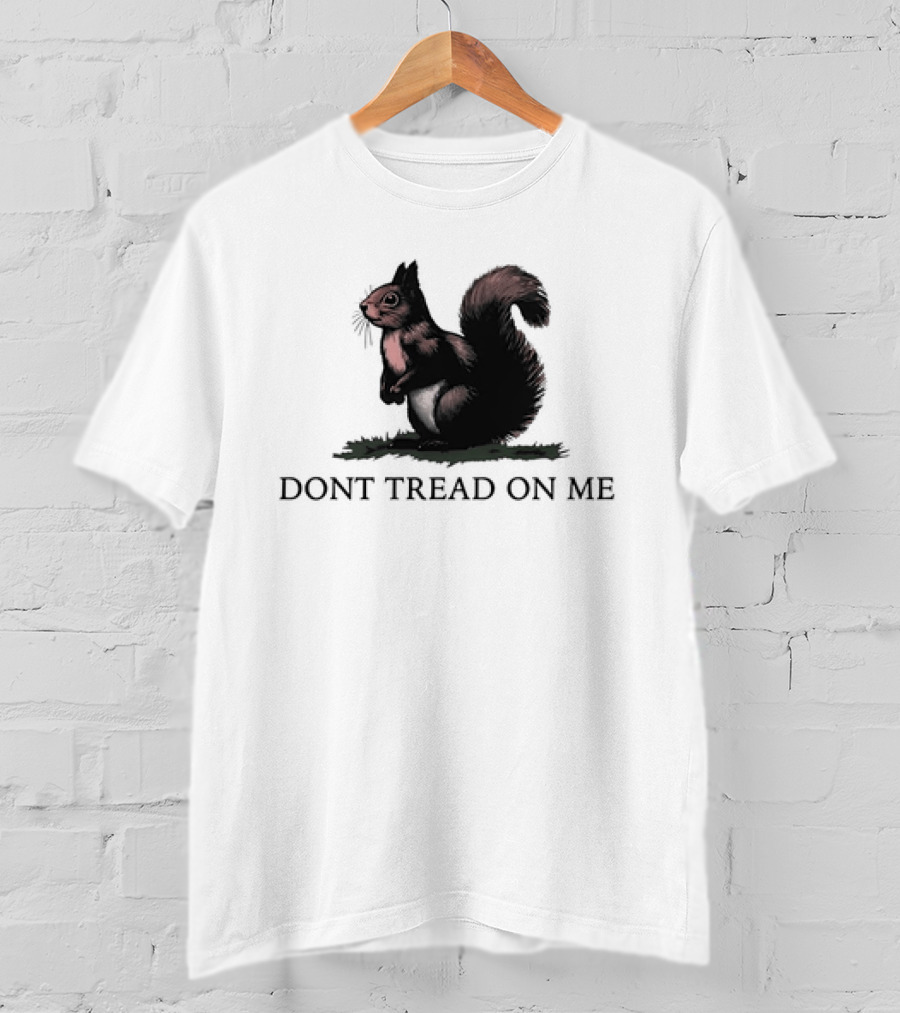 Dont Tread On Squirrel T-Shirt