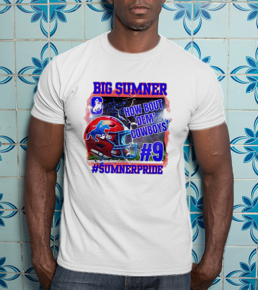 Big Sumner How Bout Dem Cowboys #9 Sumner Pride T-Shirt