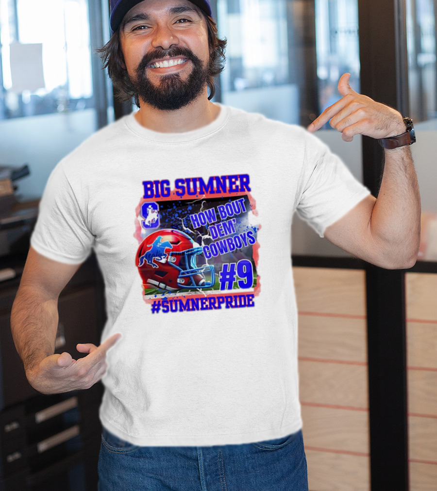 Big Sumner How Bout Dem Cowboys #9 Sumner Pride T-Shirt
