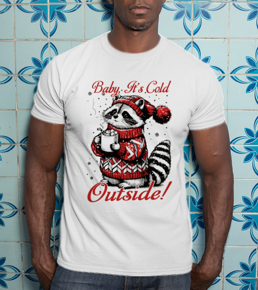 Baby It's Cold Outside Raccoon Christmas Sweater Hot Cocoa T-Shirt