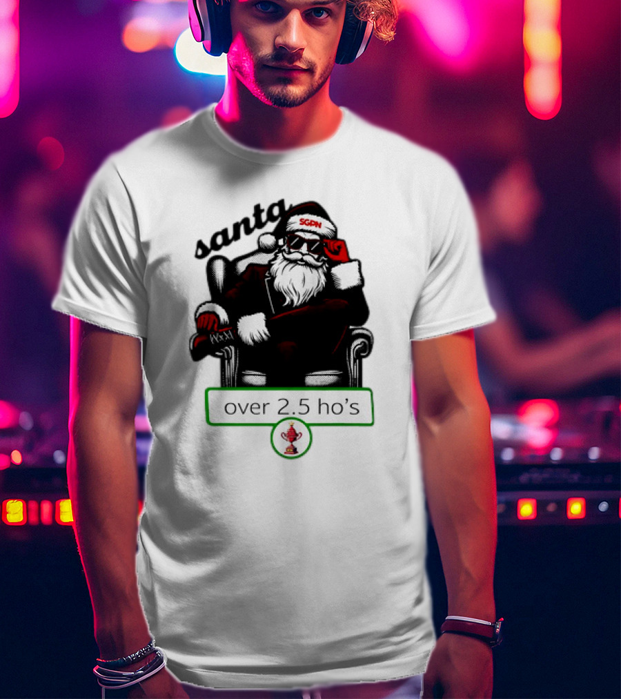 Santa SGPN Over 2.5 Ho’s Christmas T-Shirt