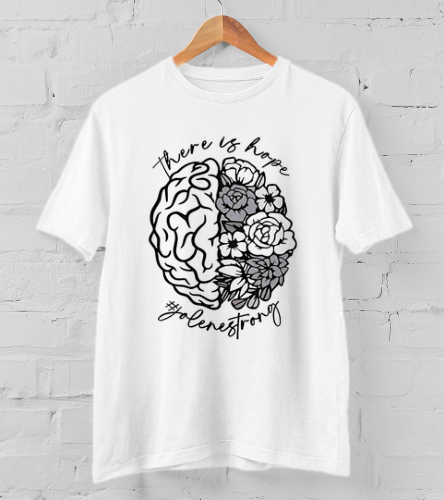 There Is Hope #JoleneStrong Brain And Flowers T-Shirt