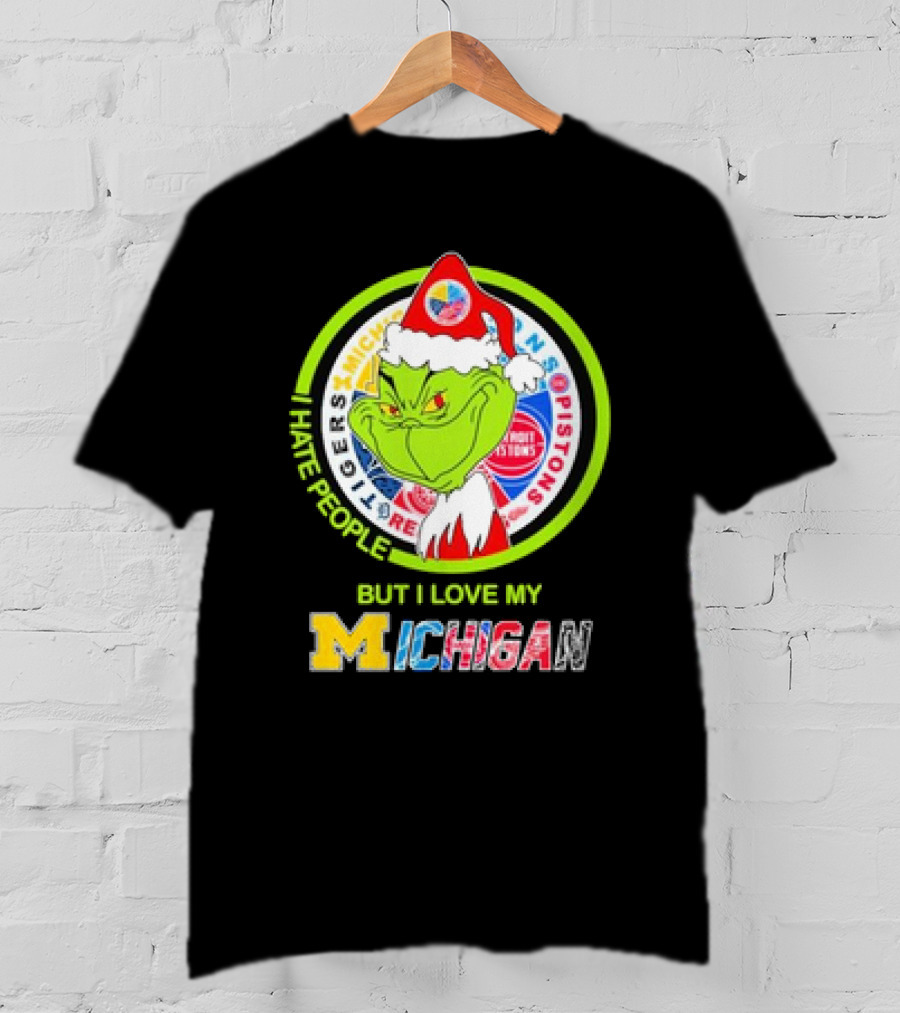 Grinch Christmas Michigan Tigers Red Wings Pistons Lions I Hate People But I Love My Michigan T-Shirt