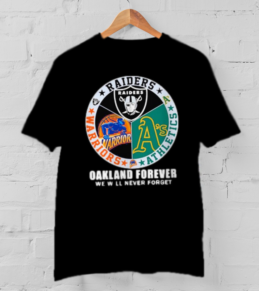 Raiders Warriors Athletics Oakland Forever We Will Never Forget T-Shirt