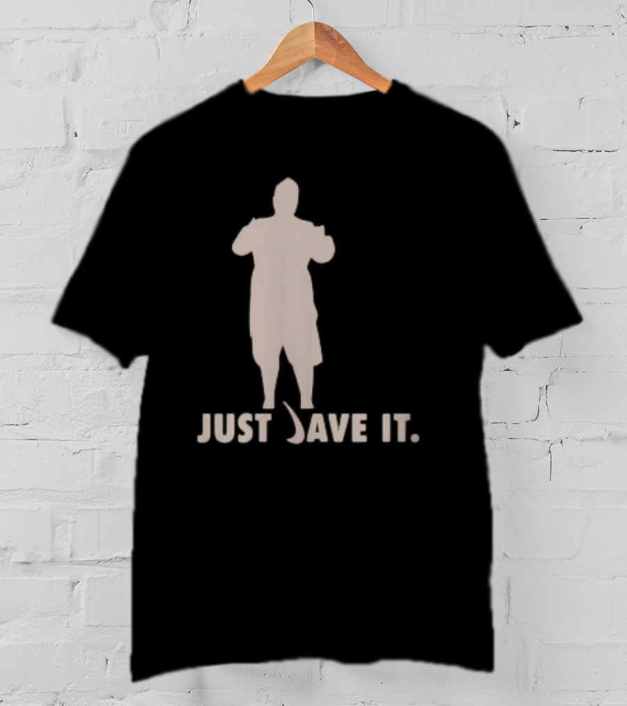 JUST DAVE IT T-Shirt