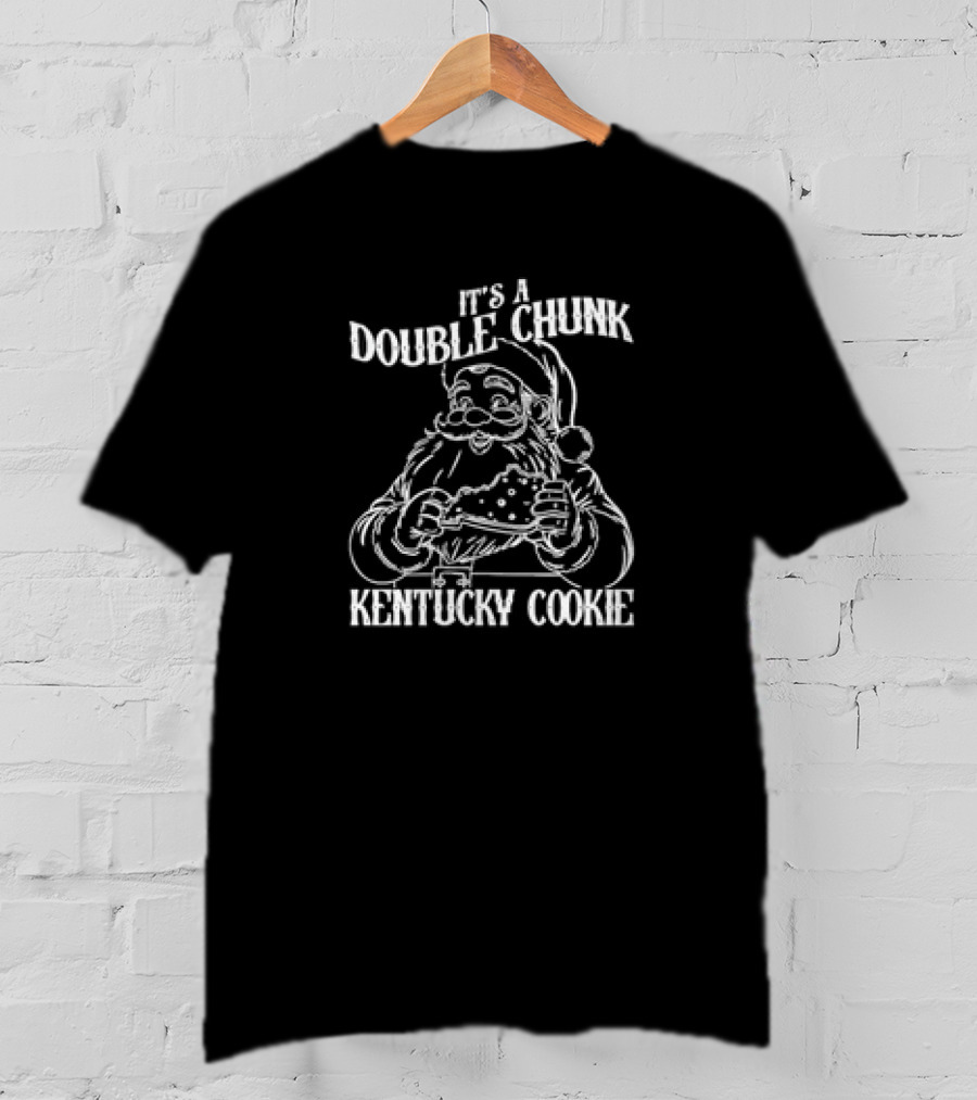 It's A Double Chunk Kentucky Cookie T-Shirt