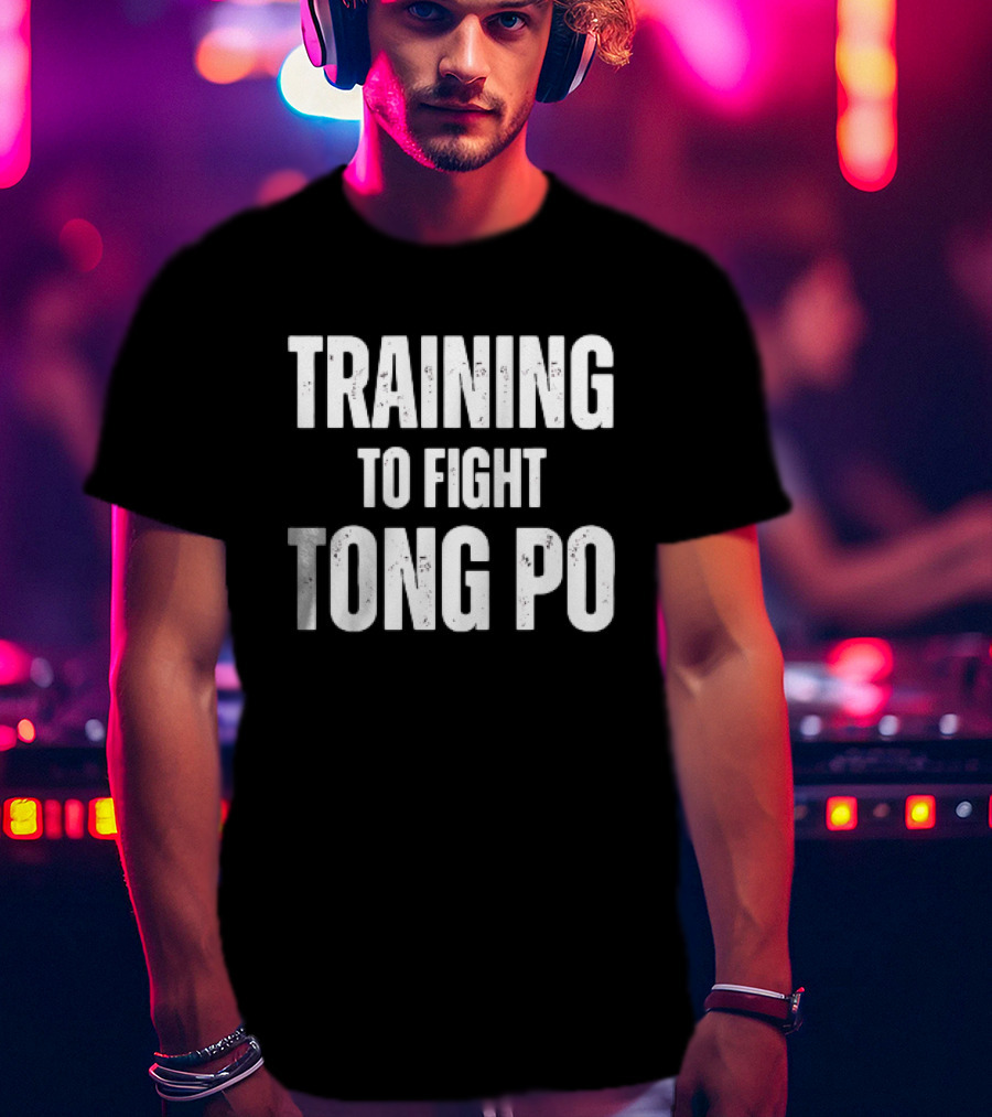 Training To Fight Tong Po Kickboxing Movie Reference T-Shirt