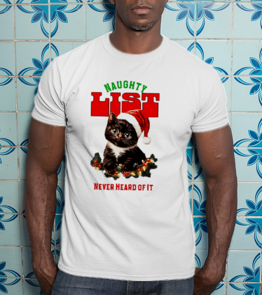 Naughty List Never Heard Of It Christmas Cat With Santa Hat And Lights T-Shirt