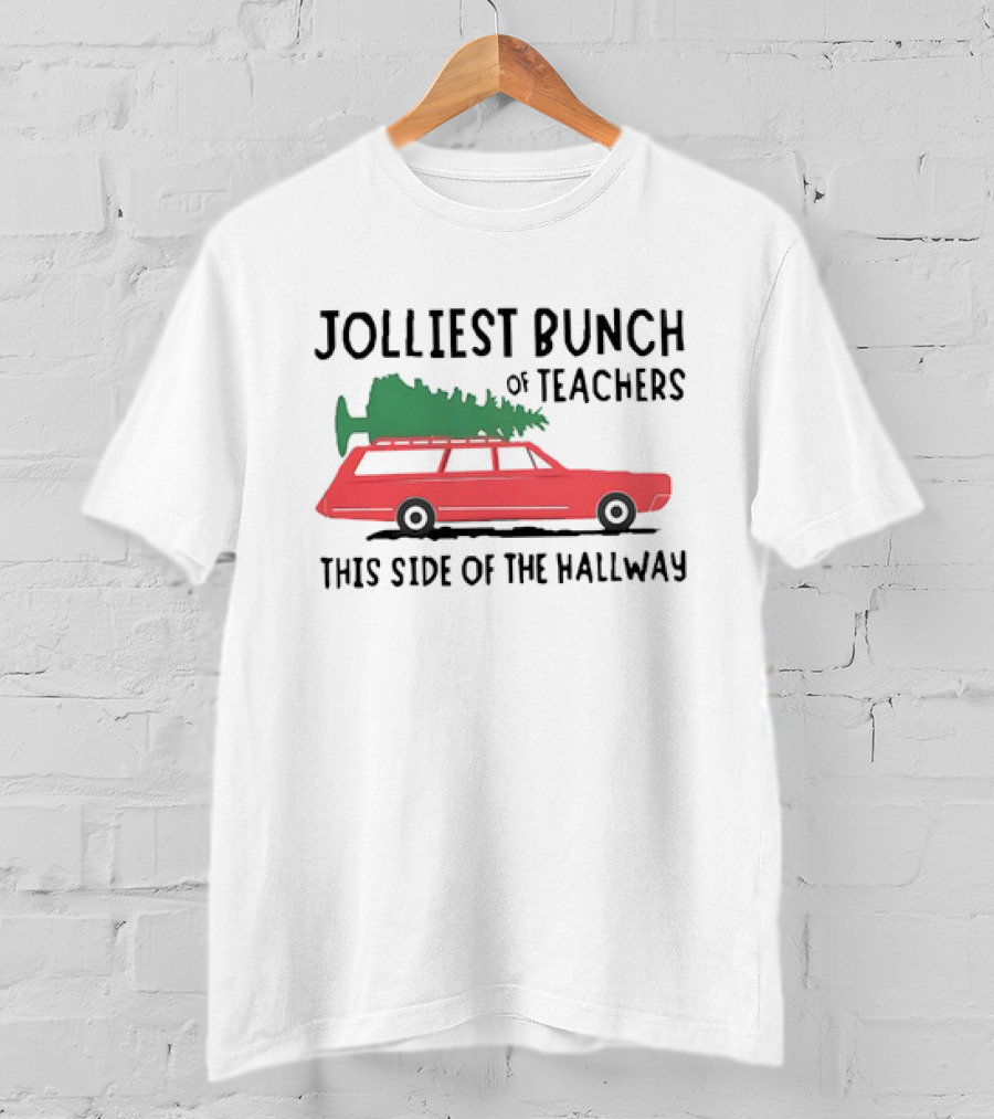 Jolliest Bunch Of Teachers This Side Of The Hallway Car With Christmas Tree T-Shirt