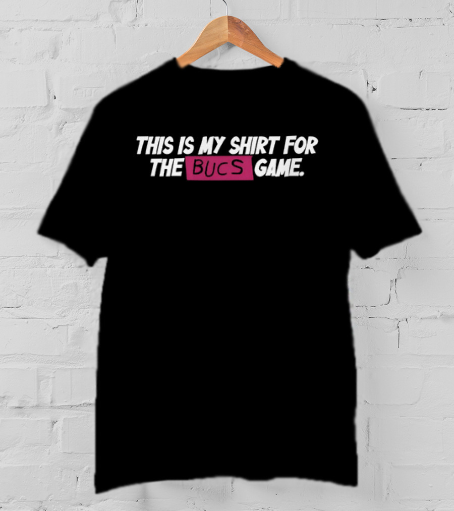 This Is My Shirt For The Bucs Game T-Shirt