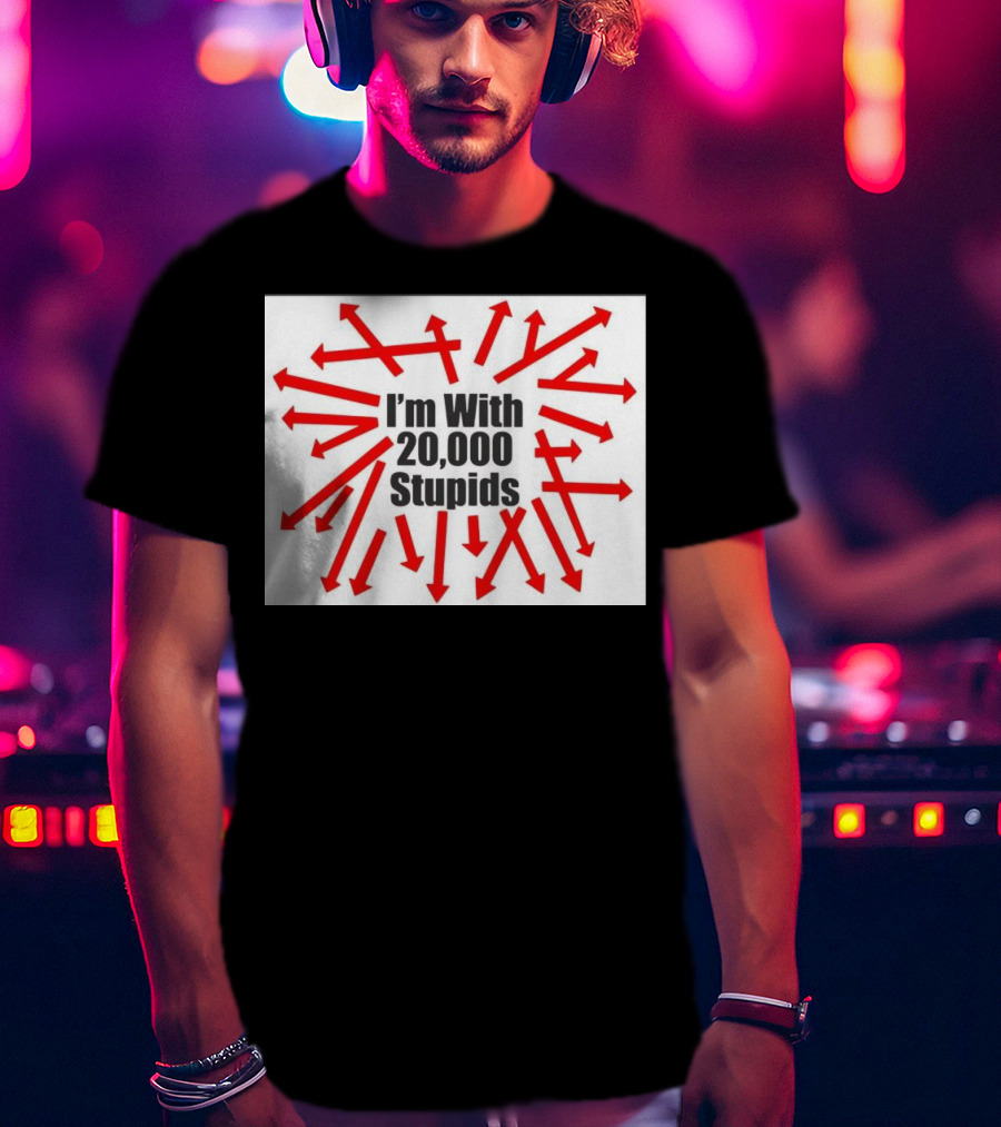 I’m With 20000 Stupids Red Arrows T-Shirt