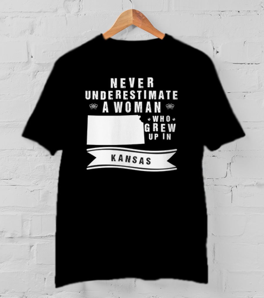 Never Underestimate A Woman Who Grew Up In Kansas With State Outline And Banner T-Shirt