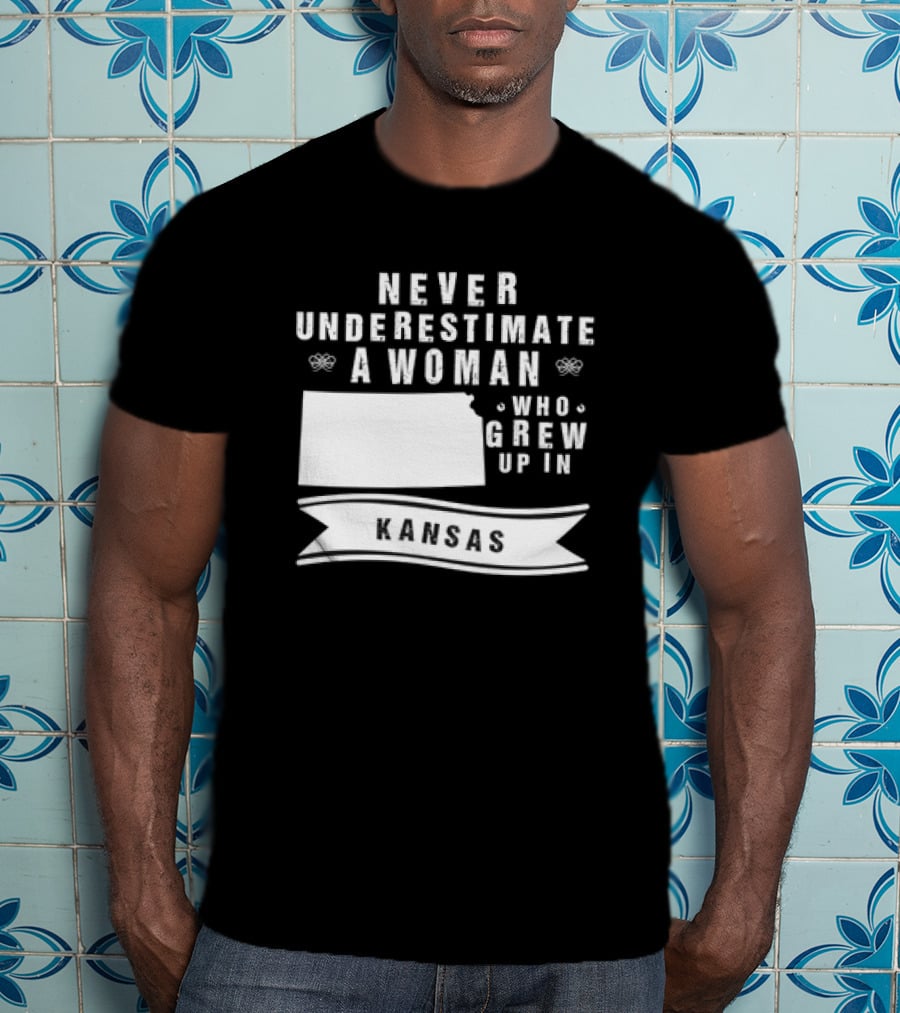 Never Underestimate A Woman Who Grew Up In Kansas With State Outline And Banner T-Shirt