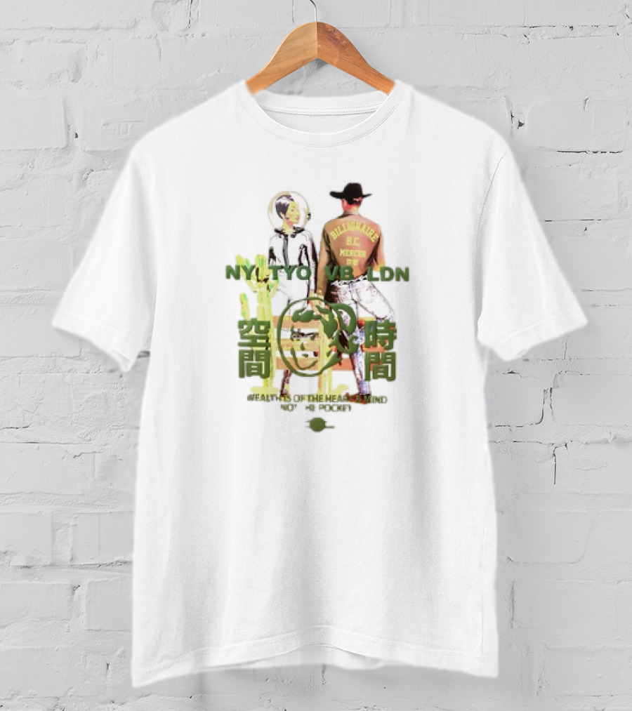 NT TYO VB LDN Billionaire BC Mercen Wealth Is Of The Heart And Mind Not The Pocket T-Shirt