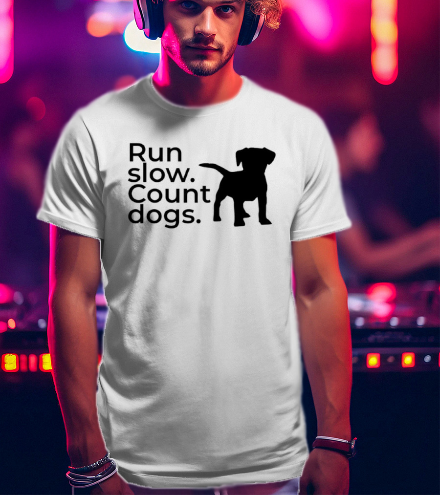 Run Slow Count Dogs T-Shirt