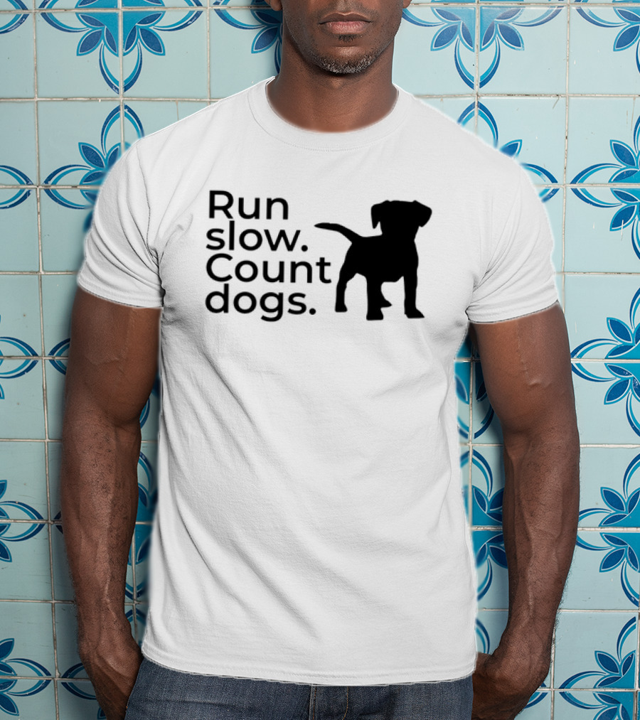 Run Slow Count Dogs T-Shirt