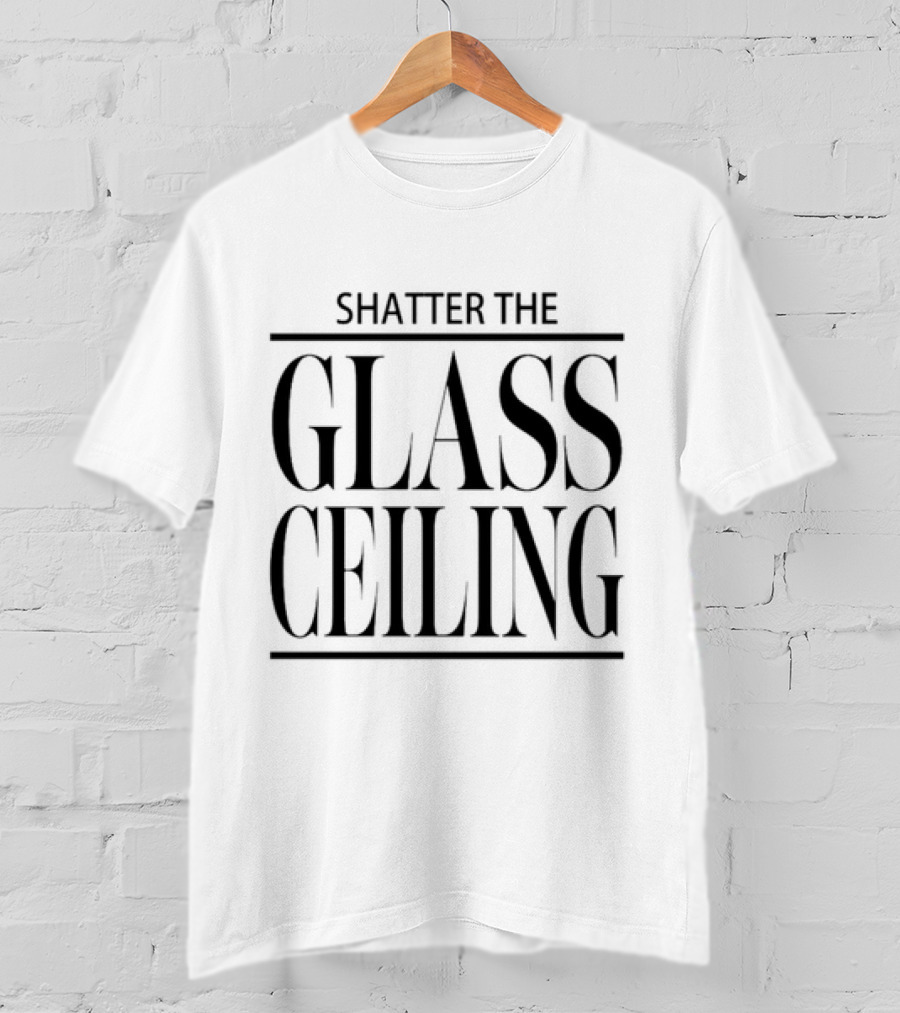 Shatter The Glass Ceiling T-Shirt