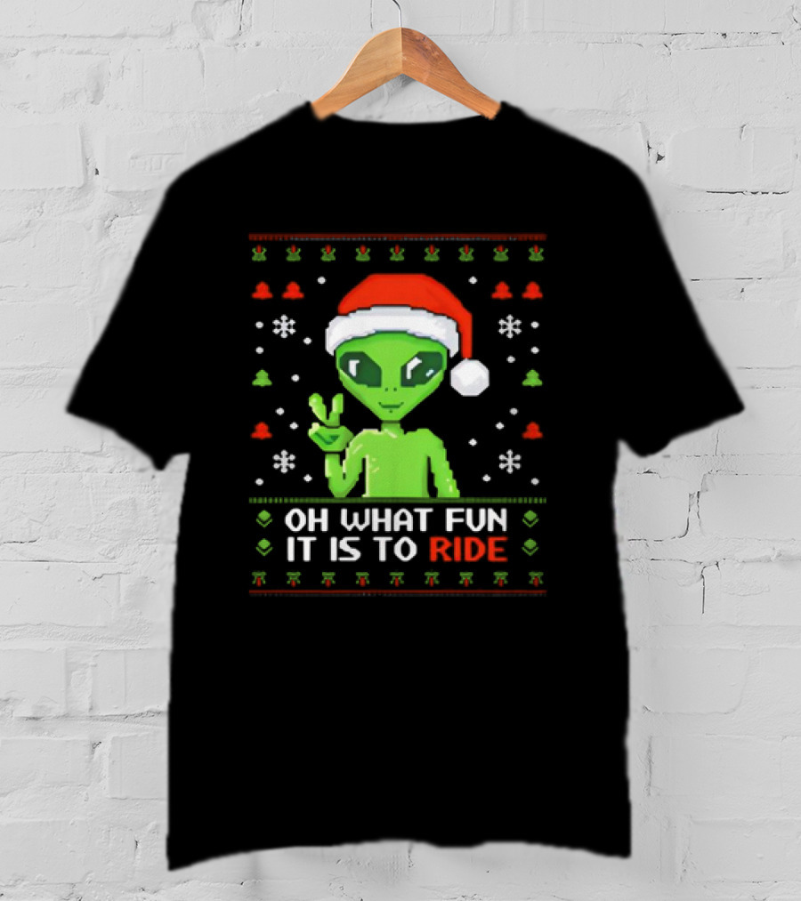 Alien Santa Oh What Fun It Is To Ride Christmas T-Shirt
