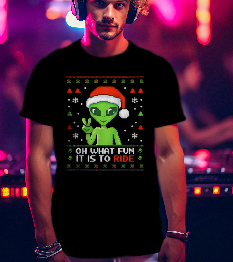 Alien Santa Oh What Fun It Is To Ride Christmas T-Shirt