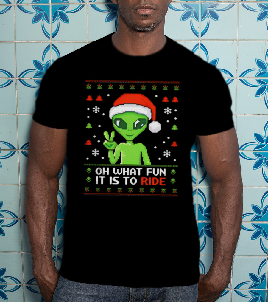 Alien Santa Oh What Fun It Is To Ride Christmas T-Shirt