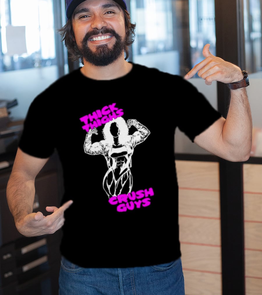 Thick Thighs Crush Guys Bodybuilder T-Shirt